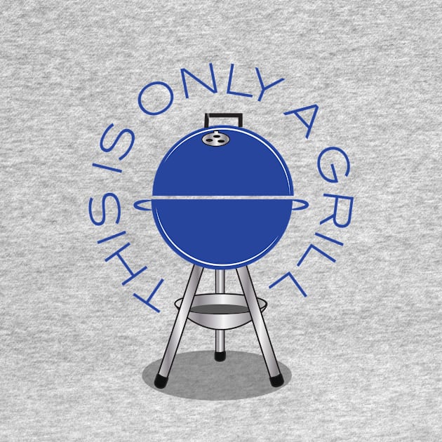 Only A Grill-Blue by chrayk57